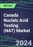 2024 Canada Nucleic Acid Testing (NAT) Market Opportunities - Competitive Shares and Growth Strategies, 2023-2028 Volume and Sales Segment Forecasts- Product Image