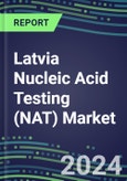 2024 Latvia Nucleic Acid Testing (NAT) Market Opportunities - Competitive Shares and Growth Strategies, 2023-2028 Volume and Sales Segment Forecasts- Product Image