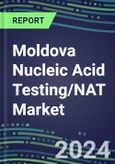 2024 Moldova Nucleic Acid Testing/NAT Market Opportunities - Competitive Shares and Growth Strategies, 2023-2028 Volume and Sales Segment Forecasts- Product Image