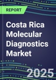 2025 Costa Rica Molecular Diagnostics Market Shares--Competitive Analysis of Leading and Emerging Market Players- Product Image