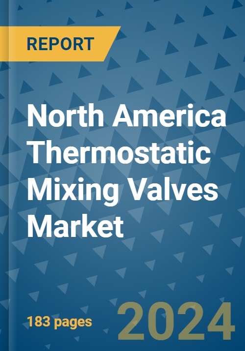 North America Thermostatic Mixing Valves Market Industry Analysis