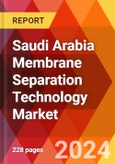 Saudi Arabia Membrane Separation Technology Market, By Material, By Technology, By Application, By End User: By Region - Market Size, Industry Dynamics, Opportunity Analysis and Forecast for 2024-2032- Product Image