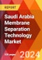 Saudi Arabia Membrane Separation Technology Market, By Material, By Technology, By Application, By End User: By Region - Market Size, Industry Dynamics, Opportunity Analysis and Forecast for 2024-2032 - Product Thumbnail Image