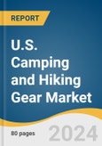 U.S. Camping and Hiking Gear Market Size, Share & Trends Analysis Report by Product (Tents & Shelters, Sleeping Bags/ Airbeds), Price Range, Distribution Channel, and Segment Forecasts, 2024-2030- Product Image