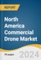 North America Commercial Drone Market Size, Share & Trends Analysis Report by Product, Application, End-use, Propulsion Type, Range, Operating Mode, Endurance, Maximum Takeoff Weight, Region, and Segment Forecasts, 2024-2030 - Product Thumbnail Image