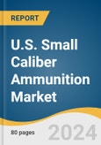 U.S. Small Caliber Ammunition Market Size, Share & Trends Analysis Report by Caliber (5.56mm, 7.62mm, 9mm), Product (Rimfire, Centerfire), and Segment Forecasts, 2024-2030- Product Image
