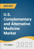 U.S. Complementary and Alternative Medicine Market Size, Share & Trends Analysis Report by Intervention (Traditional Alternative Medicine/Botanicals, Mind Healing), Distribution Method, with Growth Forecasts, 2025-2030- Product Image