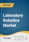 Laboratory Robotics Market Size, Share & Trends Analysis Report by Product (Automated Liquid Handling Robots, Automated Plate Handlers), Application (Drug Discovery), End-use, Region, and Segment Forecasts, 2024-2030 - Product Thumbnail Image