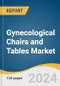 Gynecological Chairs and Tables Market Size, Share & Trends Analysis Report by Type (Gynecological Chairs, Operating Table Boot Stirrups), Application (Urology Surgery, Pelvic Surgery), End-use, Region, and Segment Forecasts, 2024-2030 - Product Thumbnail Image
