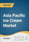 Asia Pacific Ice Cream Market Size, Share & Trends Analysis Report by Source (Dairy & Water-based, Vegan), Flavor, Packaging, Distribution Channel, Country, and Segment Forecasts, 2024-2030- Product Image