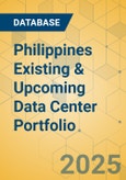 Philippines Existing & Upcoming Data Center Portfolio- Product Image