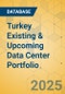 Turkey Existing & Upcoming Data Center Portfolio - Product Thumbnail Image