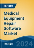 Medical Equipment Repair Software Market - Global Industry Size, Share, Trends, Opportunity, and Forecast, 2019-2029F- Product Image