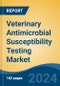Veterinary Antimicrobial Susceptibility Testing Market - Global Industry Size, Share, Trends, Opportunity, and Forecast, 2019-2029F - Product Thumbnail Image