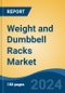 Weight and Dumbbell Racks Market - Global Industry Size, Share, Trends, Opportunity, and Forecast, 2019-2029F - Product Thumbnail Image