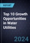 Top 10 Growth Opportunities in Water Utilities, 2024 - Product Thumbnail Image