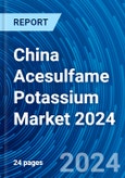 China Acesulfame Potassium Market 2024- Product Image