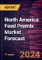 North America Feed Premix Market Forecast to 2030 - Regional Analysis - by Type (Vitamins, Minerals, Amino Acids, Antibiotics, Antioxidants, Blends, and Others), Form (Dry and Liquid), and Livestock (Poultry, Ruminants, Swine, Aquaculture, and Others) - Product Image