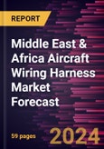 Middle East & Africa Aircraft Wiring Harness Market Forecast to 2030 - Regional Analysis - by Type (Wire Harness Terminal, Wire Harness Connector, and Others) and Material (PVC, Polyethylene, Polyurethane, Thermoplastic Elastomers, and Vinyl)- Product Image