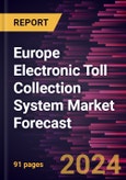 Europe Electronic Toll Collection System Market Forecast to 2030 - Regional Analysis - by Offering (Systems and Services), Technology (RFID, DSRC, ANPR, GNSS, and Others), and Application (Highways and Urban Zones)- Product Image
