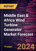 Middle East & Africa Wind Turbine Generator Market Forecast to 2030 - Regional Analysis - by Type (Direct Current and AC Synchronous) and Deployment Type (Onshore and Offshore)- Product Image