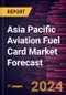 Asia Pacific Aviation Fuel Card Market Forecast to 2030 - Regional Analysis - by Type (Merchant and Branded) and Application (Commercial and Private) - Product Image