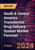 South & Central America Transdermal Drug Delivery System Market Forecast to 2030 - Regional Analysis - by Type, Application, and Distribution Channel- Product Image