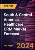 South & Central America Healthcare CRM Market Forecast to 2030 - Regional Analysis - by Deployment Mode, Product Type, Application, and End User- Product Image