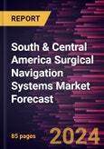 South & Central America Surgical Navigation Systems Market Forecast to 2030 - Regional Analysis - by Type, Application, and End User- Product Image