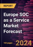 Europe SOC as a Service Market Forecast to 2030 - Regional Analysis - by Service Type, Enterprise Size, Application, and Industry- Product Image