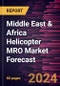 Middle East & Africa Helicopter MRO Market Forecast to 2030 - Regional Analysis - by Component, Helicopter Type, and End Users - Product Image