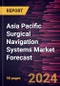 Asia Pacific Surgical Navigation Systems Market Forecast to 2030 - Regional Analysis - by Type, Application, and End User - Product Thumbnail Image