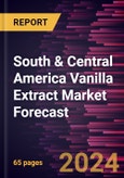 South & Central America Vanilla Extract Market Forecast to 2030 - Regional Analysis - by Form, Category, and Application- Product Image