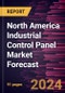 North America Industrial Control Panel Market Forecast to 2030 - Regional Analysis - by Component and Application - Product Image