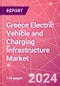 Greece Electric Vehicle and Charging Infrastructure Market Databook - 75+ KPIs Covering EV Market Size by Value and Volume, Vehicle Type, Price Point, Propulsion Type, Component, Location - Q2 2024 Update - Product Image