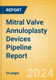 Mitral Valve Annuloplasty Devices Pipeline Report including Stages of Development, Segments, Region and Countries, Regulatory Path and Key Companies, 2024 Update- Product Image