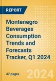 Montenegro Beverages Consumption Trends and Forecasts Tracker, Q1 2024 (Dairy and Soy Drinks, Alcoholic Drinks, Soft Drinks and Hot Drinks)- Product Image