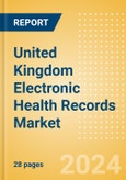United Kingdom Electronic Health Records Market Outlook to 2033 - Cloud-Based Systems and Remote Systems- Product Image