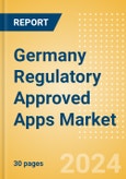 Germany Regulatory Approved Apps Market Outlook to 2033 - Clinical-Focused Apps and Indication Specific Mobile Apps- Product Image