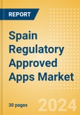 Spain Regulatory Approved Apps Market Outlook to 2033 - Clinical-Focused Apps and Indication Specific Mobile Apps- Product Image