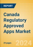 Canada Regulatory Approved Apps Market Outlook to 2033 - Clinical-Focused Apps and Indication Specific Mobile Apps- Product Image