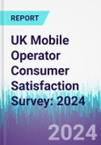 UK Mobile Operator Consumer Satisfaction Survey: 2024- Product Image