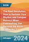 The Rest Revolution. How to Reclaim Your Rhythm and Conquer Burnout When Overworking Has Become the Norm. Edition No. 1 - Product Thumbnail Image
