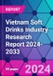 Vietnam Soft Drinks Industry Research Report 2024-2033 - Product Thumbnail Image