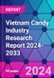 Vietnam Candy Industry Research Report 2024-2033 - Product Image