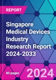 Singapore Medical Devices Industry Research Report 2024-2033- Product Image