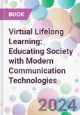 Virtual Lifelong Learning: Educating Society with Modern Communication Technologies- Product Image
