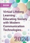 Virtual Lifelong Learning: Educating Society with Modern Communication Technologies - Product Image
