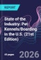 State of the Industry: Pet Kennels/Boarding in the U.S. (21st Edition) - Product Thumbnail Image
