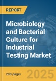 Microbiology and Bacterial Culture for Industrial Testing Market Report 2025- Product Image
